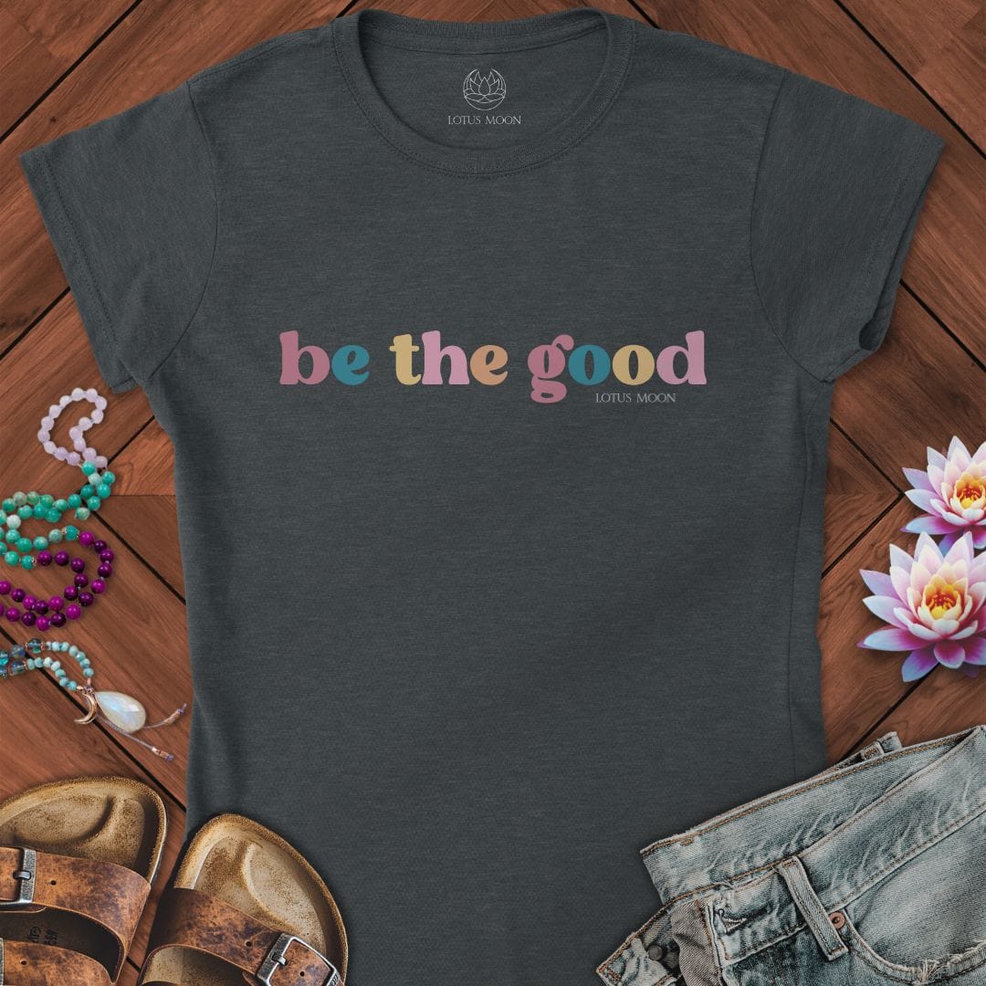 Be The Good Fitted Tee Dark Heather