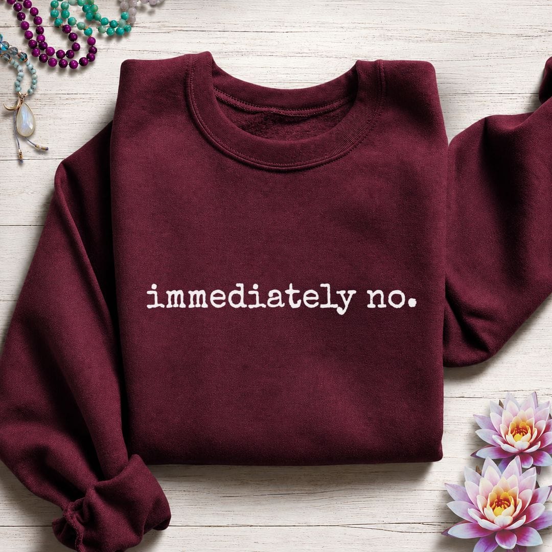 Printify Sweatshirt Immediately No Sweatshirt Maroon / S