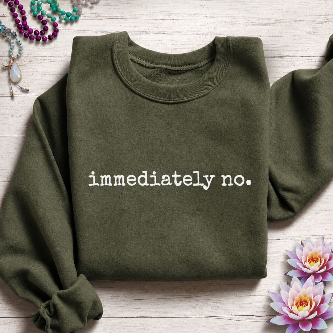 Printify Sweatshirt Immediately No Sweatshirt Military Green / S