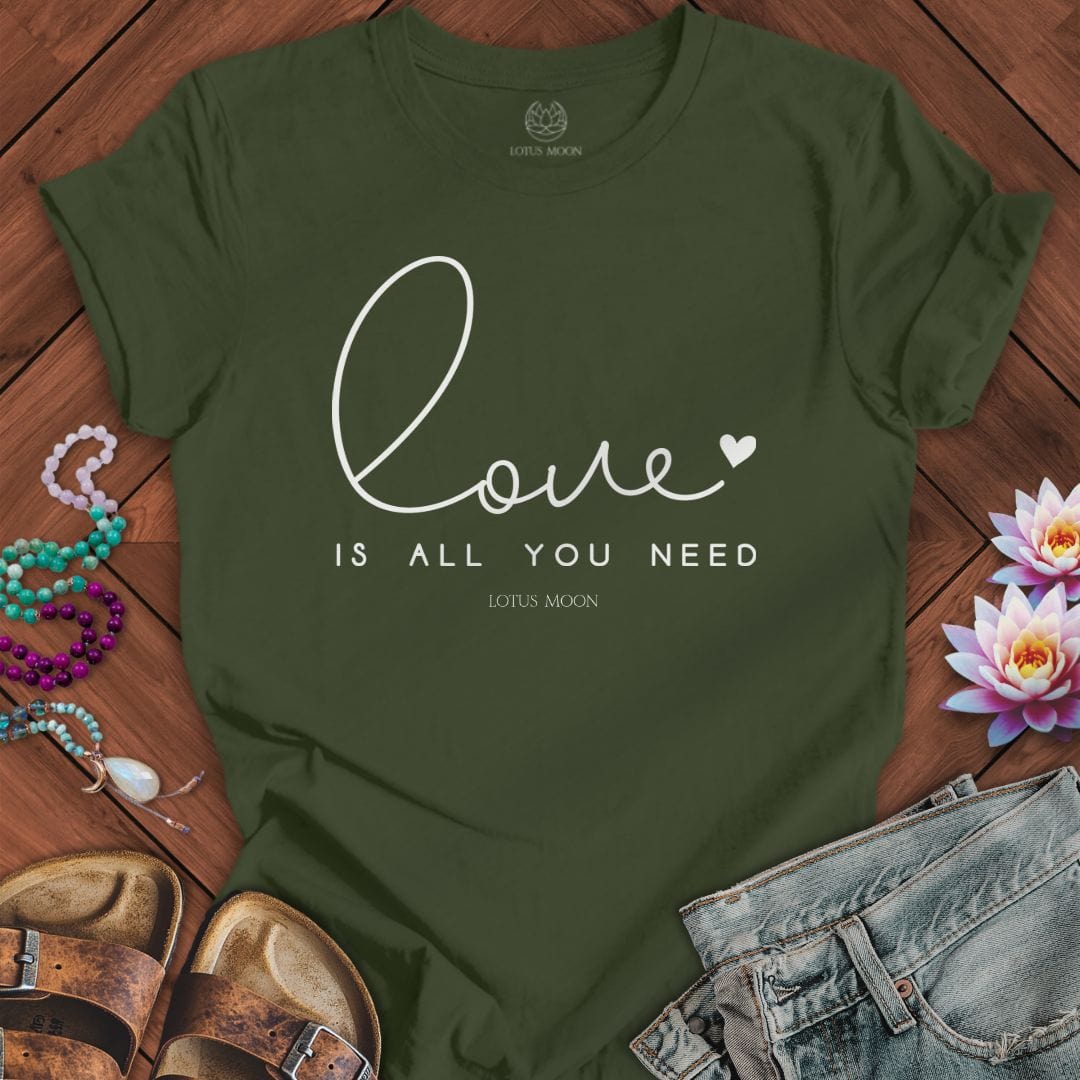Love Is All You Need Tee Military Green